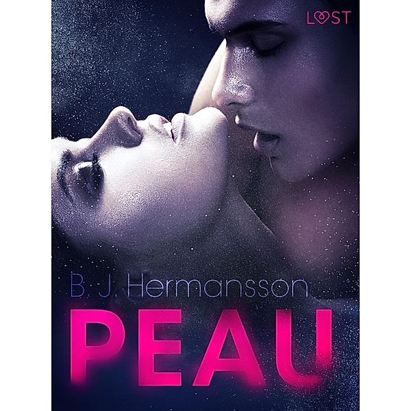 Peau - Un thriller érotique / LUST, B. J. Hermansson