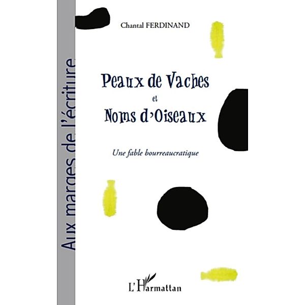 Peaux de vaches et noms d'oiseaux / Harmattan, Chantal Ferdinand Chantal Ferdinand