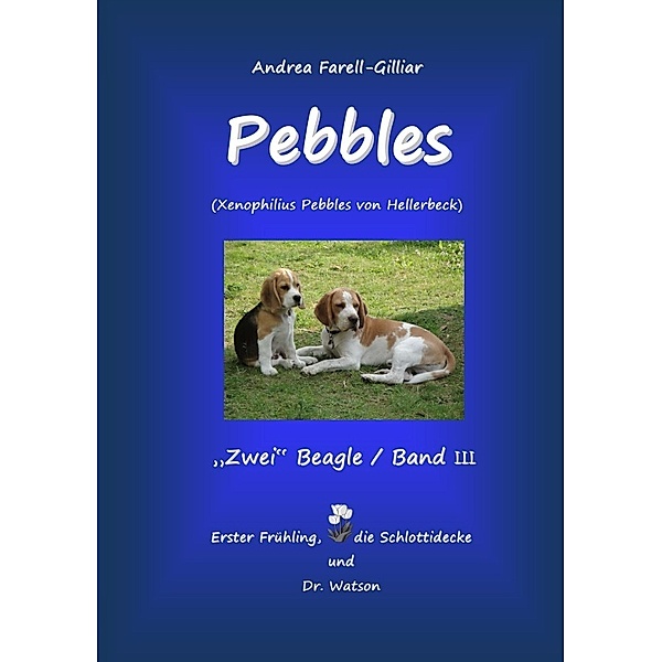 PEBBLES EIN BEAGLE / BAND III, Andrea Farell-Gilliar