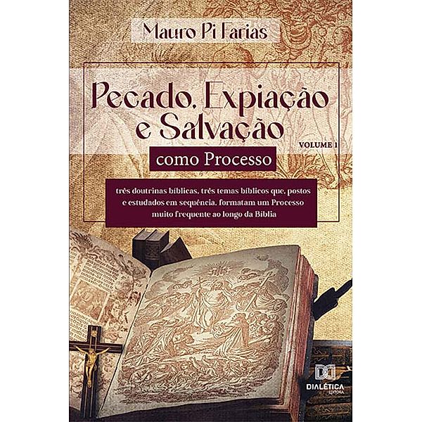 Pecado, Expiação e Salvação como Processo - Volume 1, Mauro Pi Farias