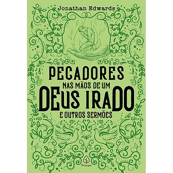 Pecadores nas mãos de um Deus irado e outros sermões / Clássicos da literatura cristã, Jonathan Edwards