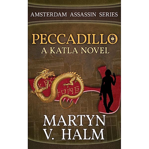 Peccadillo - A Katla Novel (Amsterdam Assassin Series, #2) / Amsterdam Assassin Series, Martyn V. Halm