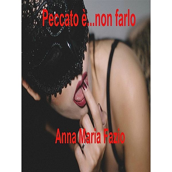 Peccato è...non farlo, Anna Maria Fazio