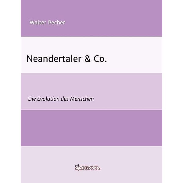 Pecher, W: Neandertaler & Co., Walter Pecher