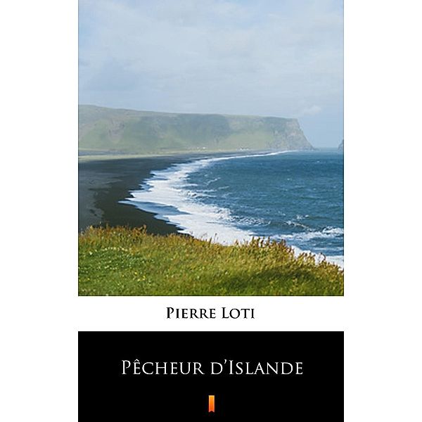 Pêcheur d'Islande, Pierre Loti