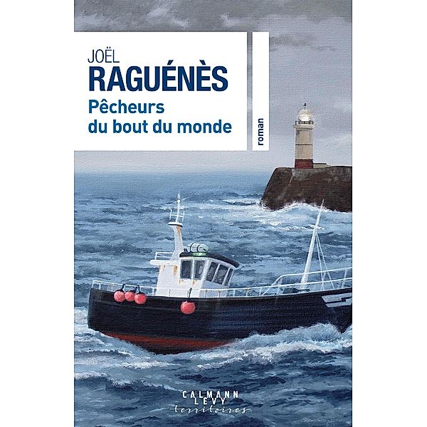 Pêcheurs du bout du monde / Cal-Lévy-Territoires, Joël Raguénès
