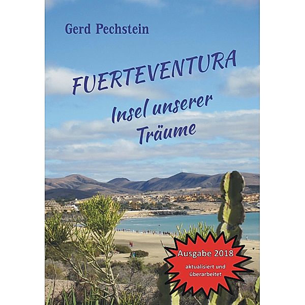 Pechstein, G: Fuerteventura - Insel unserer Träume, Gerd Pechstein