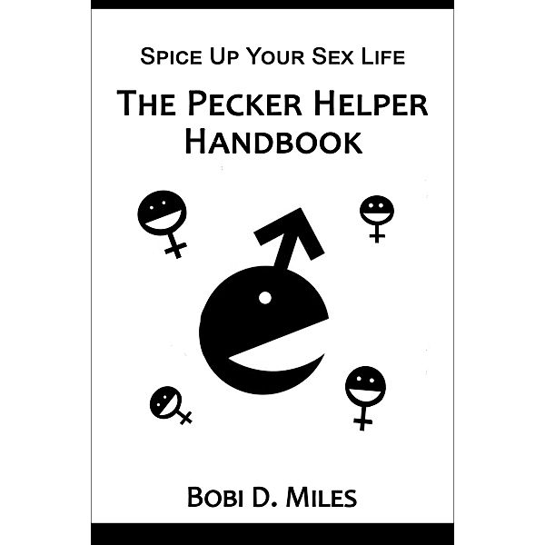 Pecker Helper Handbook / Bobi D Miles, Bobi D Miles