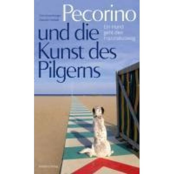 Pecorino und die Kunst des Pilgerns, Toni Anzenberger, Claudio Honsal