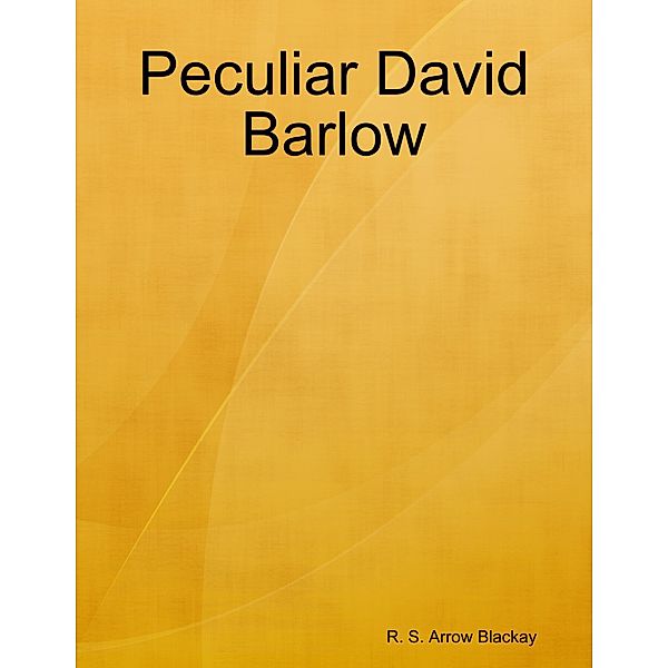 Peculiar David Barlow, R. S. Arrow Blackay