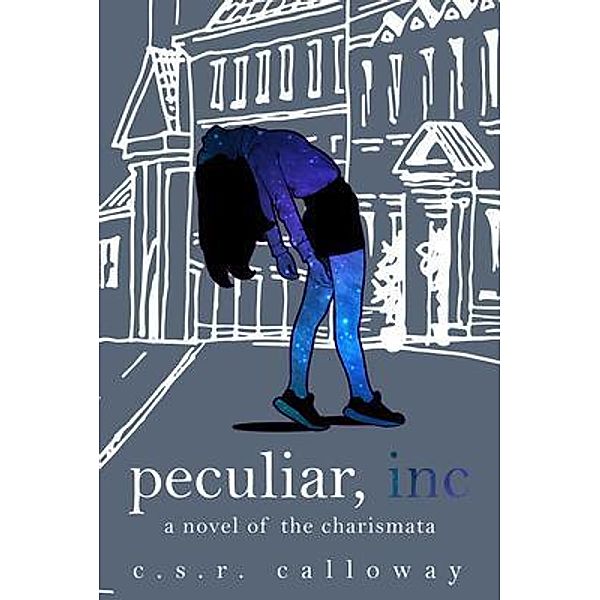 Peculiar, INC / The Charismatic Chronicles Bd.1, C. S. R. Calloway