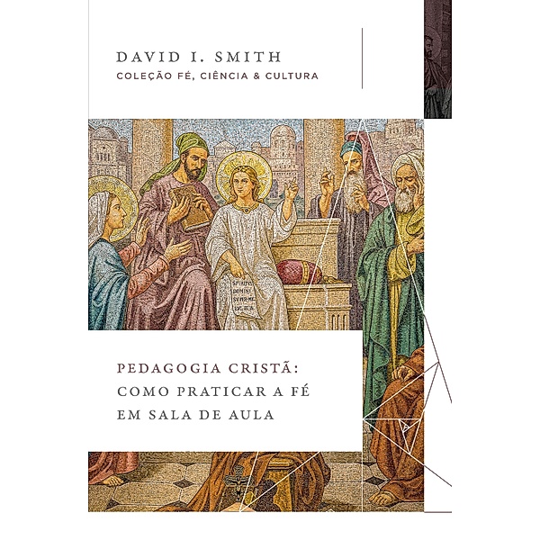 Pedagogia Cristã, David I. Smith