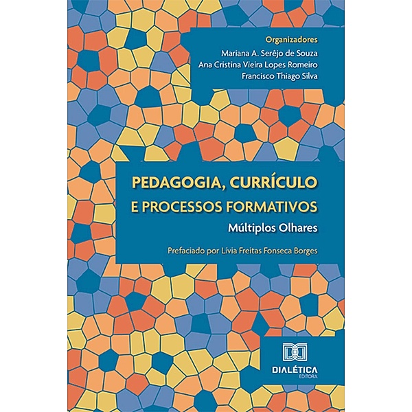 Pedagogia, currículo e processos formativos, Mariana A. Serêjo de Souza, Ana Cristina Vieira Lopes Romeiro, Francisco Thiago Silva