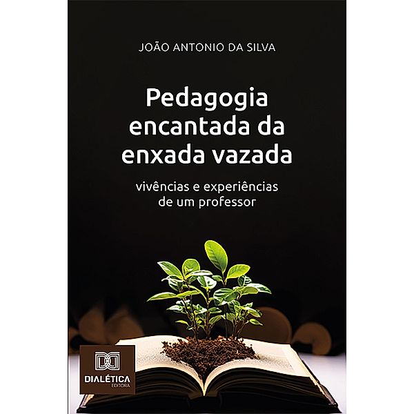 Pedagogia encantada da enxada vazada, João Antonio da Silva