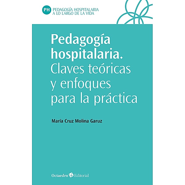 Pedagogía hospitalaria / Pedagogía hospitalaria, María Cruz Molina Garuz