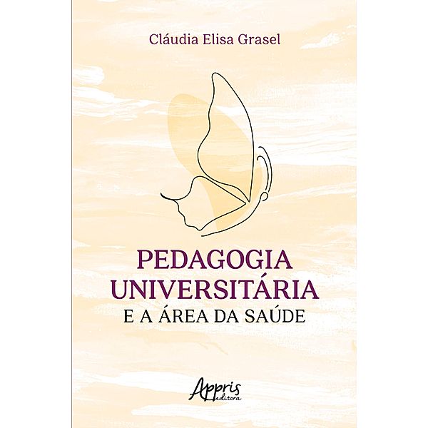 Pedagogia Universitária e a Área da Saúde, Cláudia Elisa Grasel