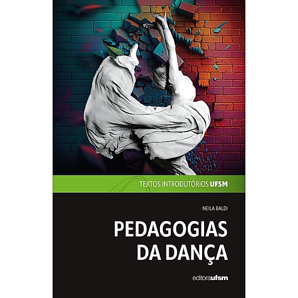 Pedagogias da Dança / Textos introdutórios UFSM Bd.8, Neila Baldi