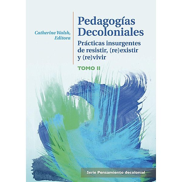 Pedagogías decoloniales Tomo II, Catherine Walsh