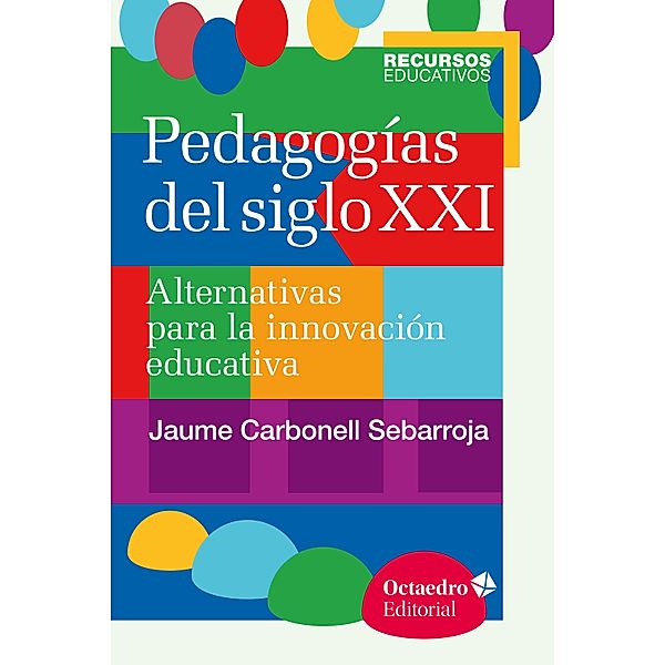 Pedagogías del siglo XXI / Recursos educativos, Jaume Carbonell Sebarroja