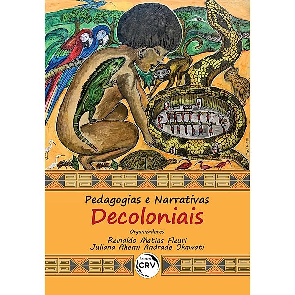 Pedagogias e narrativas decoloniais, Reinaldo Matias Fleuri, Juliana Akemi Andrade Okawati
