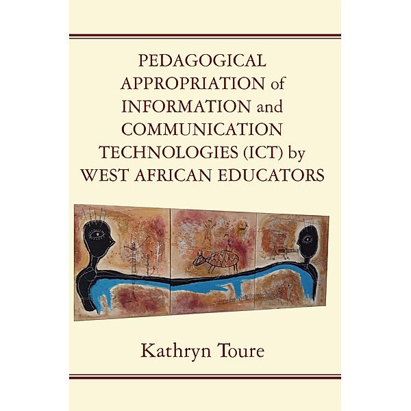 Pedagogical Appropriation of Information and Communication Technologies (ICT) by West African Educators, Kathryn Toure