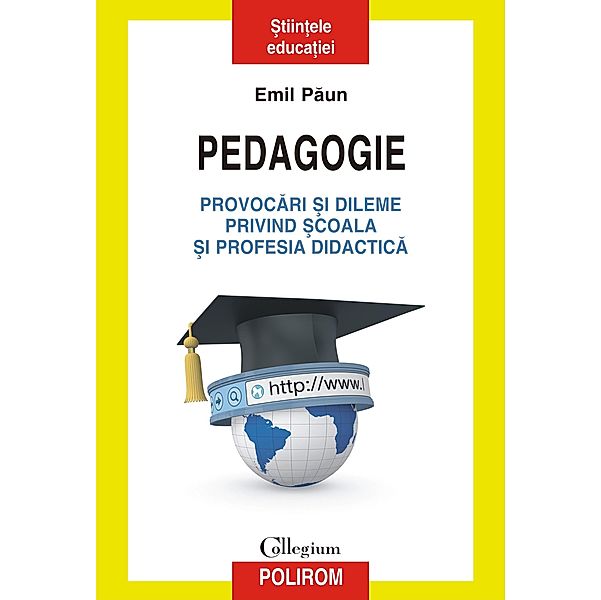 Pedagogie: provocari si dileme privind scoala si profesia didactica / Collegium, Emil Paun