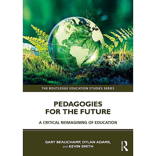 Pedagogies for the Future, Gary Beauchamp, Dylan Adams, Kevin Smith