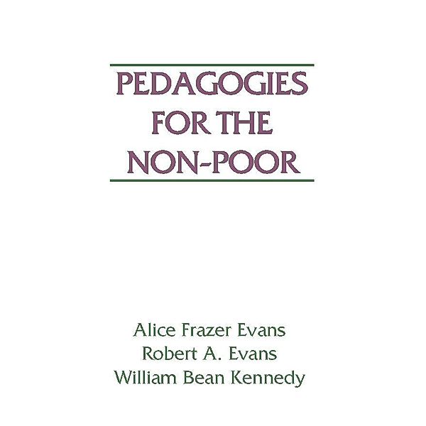 Pedagogies for the Non-Poor, Robert A. Evans, Alice Frazer Evans, William B. Kennedy
