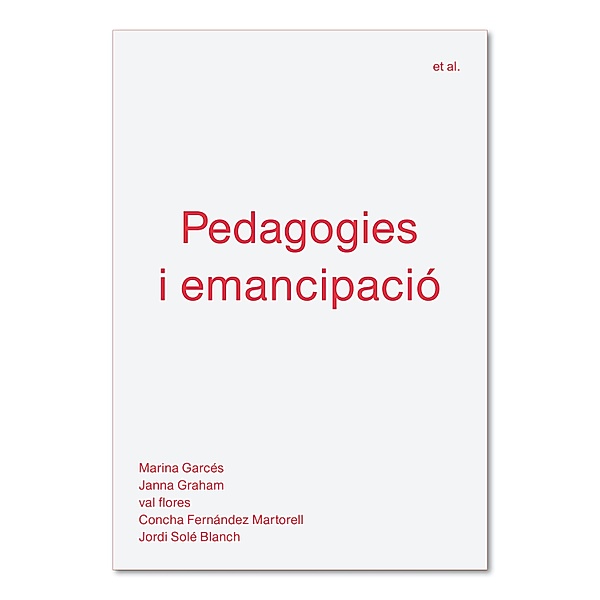 Pedagogies i emancipació / et al. Bd.5, Marina Garcés, Janna Graham, Val Flores, Concha Fernández Martorell, Jordi Solé Blanch