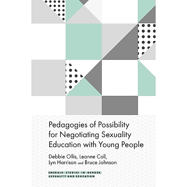 Pedagogies of Possibility for Negotiating Sexuality Education with Young People, Debbie Ollis