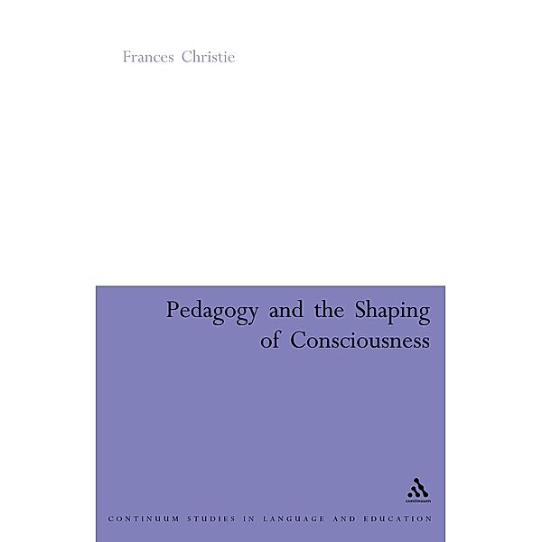 Pedagogy and the Shaping of Consciousness / Continuum Collection, Frances Christie