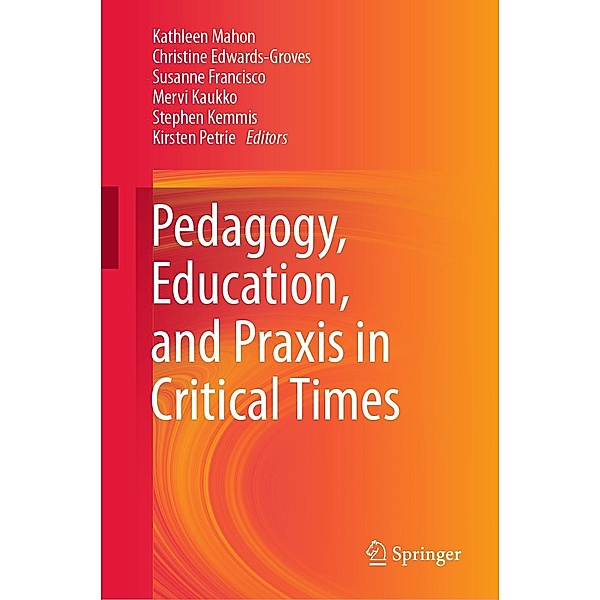 Pedagogy, Education, and Praxis in Critical Times