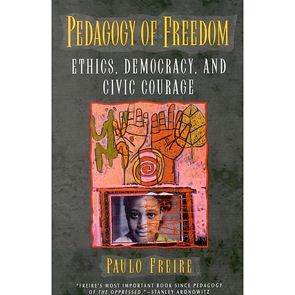 Pedagogy of Freedom / Critical Perspectives Series: A Book Series Dedicated to Paulo Freire, Paulo Freire