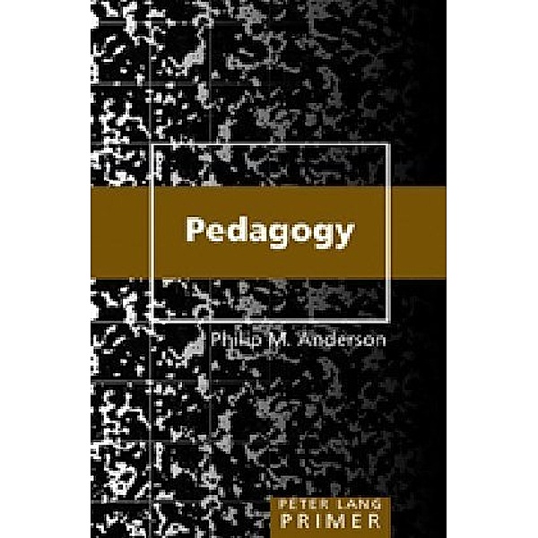 Pedagogy Primer, Philip M. Anderson