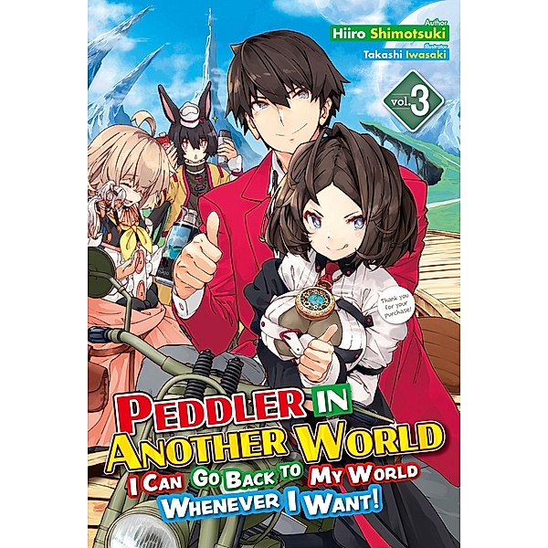 Peddler in Another World: I Can Go Back to My World Whenever I Want! Volume 3 / Peddler in Another World: I Can Go Back to My World Whenever I Want! Bd.3, Hiiro Shimotsuki