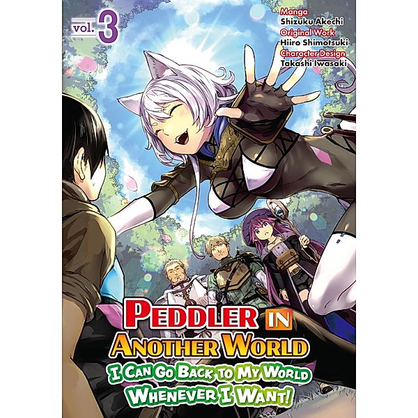 Peddler in Another World: I Can Go Back to My World Whenever I Want (Manga): Volume 3 / Peddler in Another World: I Can Go Back to My World Whenever I Want! Bd.3, Shizuku Akechi