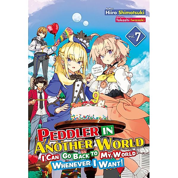 Peddler in Another World: I Can Go Back to My World Whenever I Want! Volume 7 / Peddler in Another World: I Can Go Back to My World Whenever I Want! Bd.7, Hiiro Shimotsuki