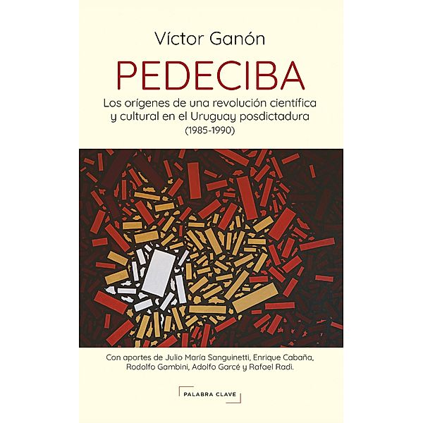 PEDECIBA: Los orígenes de una revolución científica y cultural en el Uruguay posdictadura  (1985-1990), Victor Ganon