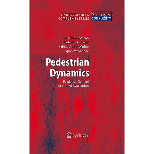 Pedestrian Dynamics / Understanding Complex Systems, Pushkin Kachroo, Sadeq J. Al-nasur, Sabiha Amin Wadoo, Apoorva Shende