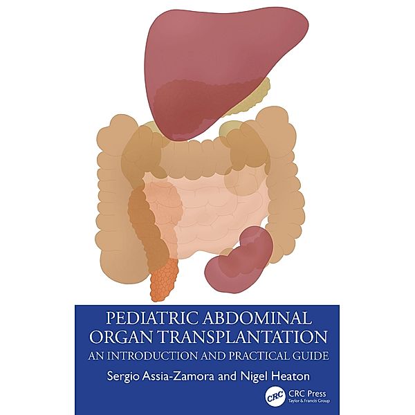 Pediatric Abdominal Organ Transplantation, Sergio Assia-Zamora, Nigel Heaton