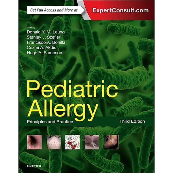 Pediatric Allergy: Principles and Practice, Stanley J. Szefler, Francisco A Bonilla, Cezmi A Akdis