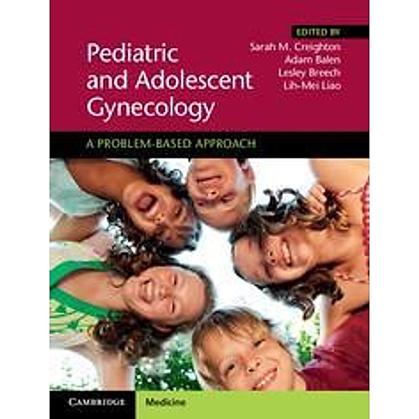 Pediatric and Adolescent Gynecology, Sarah Creighton, Adam Balen, Lesley Breech, Lih-Mei Liao