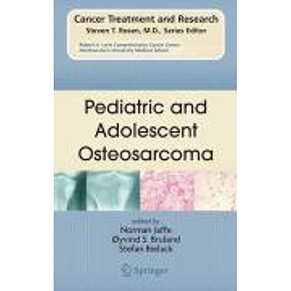 Pediatric and Adolescent Osteosarcoma / Cancer Treatment and Research Bd.152, Stefan Bielack, Norman Jaffe