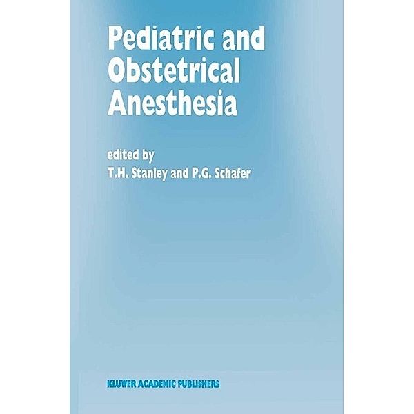 Pediatric and Obstetrical Anesthesia / Developments in Critical Care Medicine and Anaesthesiology Bd.30