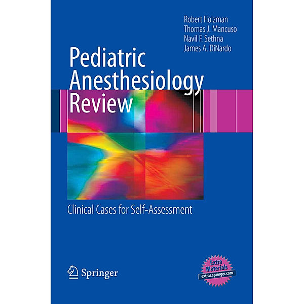 Pediatric Anesthesiology Review, Robert, S. Holzman, Thomas J. Mancuso, Navil F. Sethna, James A. DiNardo