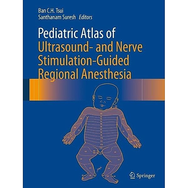 Pediatric Atlas of Ultrasound- and Nerve Stimulation-Guided Regional Anesthesia