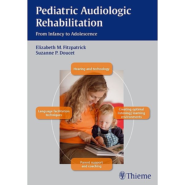 Pediatric Audiologic Rehabilitation, Elizabeth M. Fitzpatrick, Suzanne P. Doucet