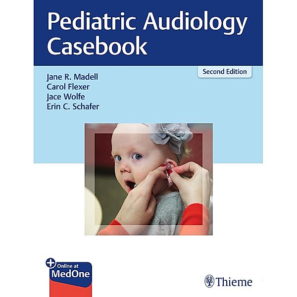 Pediatric Audiology Casebook, Jane R. Madell, Carol Flexer, Jace Wolfe, Erin C. Schafer