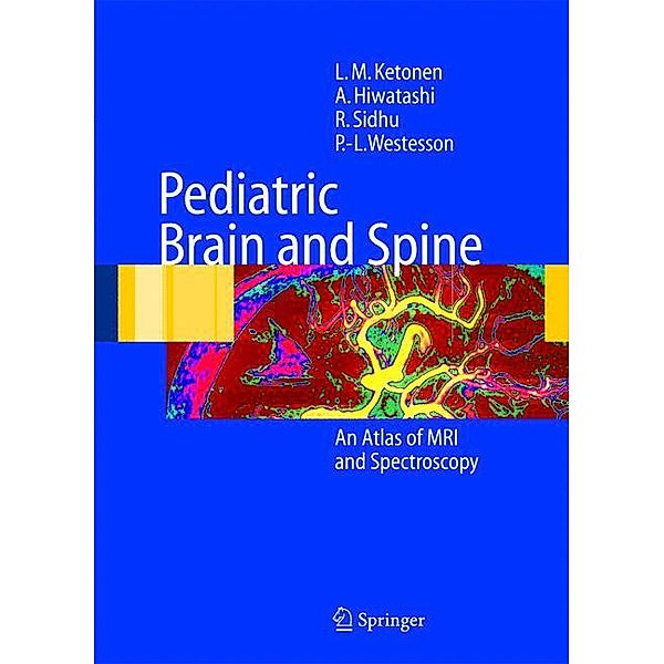 Pediatric Brain and Spine, L.M. Ketonen, A. Hiwatashi, R. Sidhu