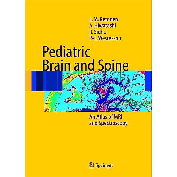 Pediatric Brain and Spine, L. M. Ketonen, A. Hiwatashi, R. Sidhu, P.-L. Westesson